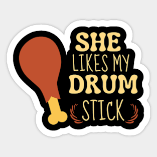 She Likes My Drum Stick Funny Thanksgiving Sticker